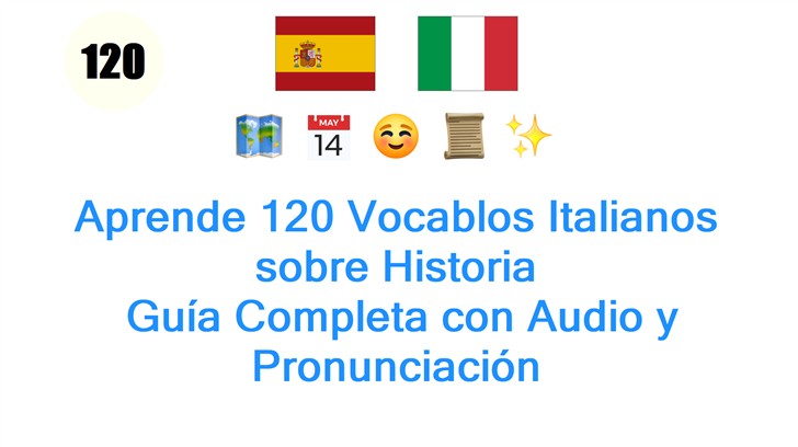 Aprende 120 Vocablos Italianos sobre Historia: Guía Completa con Audio y Pronunciación